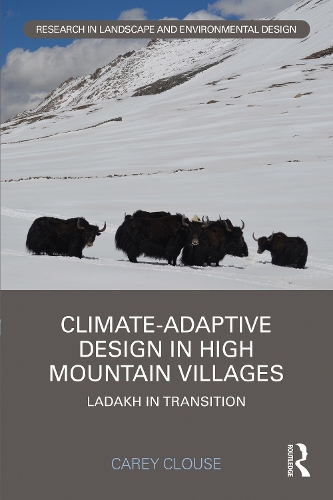 Climate-Adaptive Design in High Mountain Villages: Ladakh in Transition.