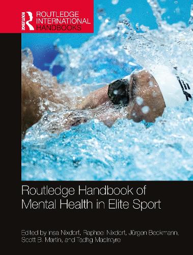 Routledge Handbook of Mental Health in Elite Sports.