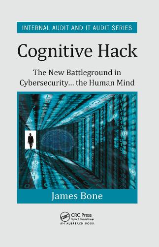 Cognitive Hack: The New Battleground in Cybersecurity ... the Human Mind.