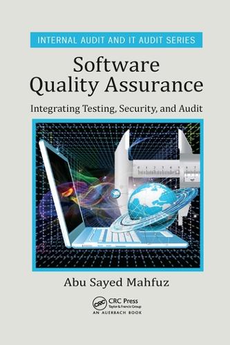 Software Quality Assurance: Integrating Testing, Security, and Audit.