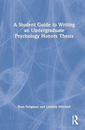 A Student Guide to Writing an Undergraduate Psychology Honors Thesis.