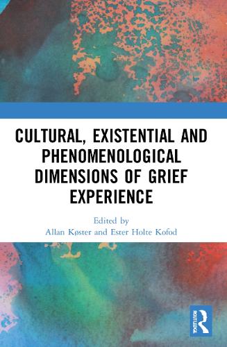 Cultural, Existential and Phenomenological Dimensions of Grief Experience.