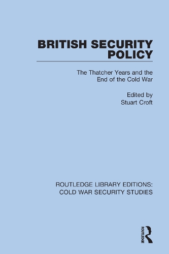British Security Policy: The Thatcher Years and the End of the Cold War.