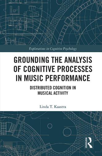 Grounding the Analysis of Cognitive Processes in Music Performance: Distributed Cognition in Musical Activity.