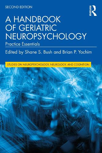 A Handbook of Geriatric Neuropsychology: Practice Essentials. 2nd edition
