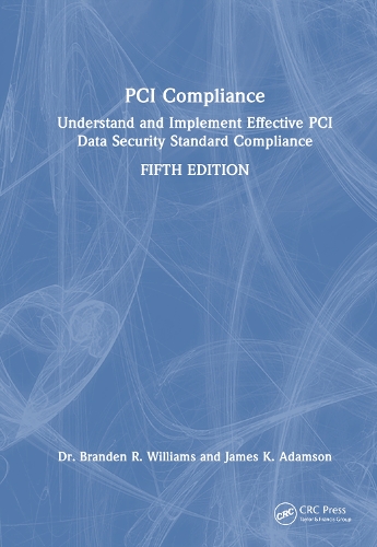 PCI Compliance: Understand and Implement Effective PCI Data Security Standard Compliance. 5th edition