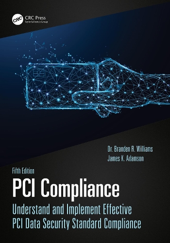 PCI Compliance: Understand and Implement Effective PCI Data Security Standard Compliance. 5th edition