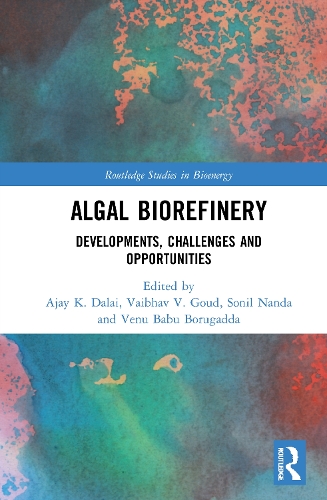 Algal Biorefinery: Developments, Challenges and Opportunities.