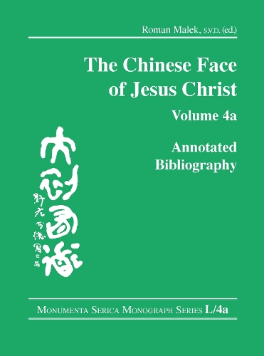 The Chinese Face of Jesus Christ: Annotated Bibliography: volume 4a.