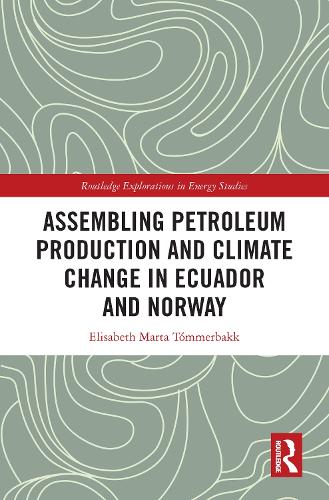 Assembling Petroleum Production and Climate Change in Ecuador and Norway.