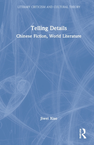 Telling Details: Chinese Fiction, World Literature.