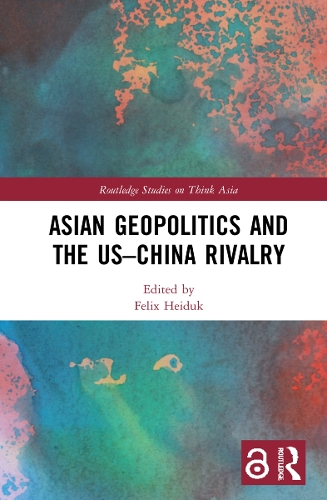 Asian Geopolitics and the US-China Rivalry.