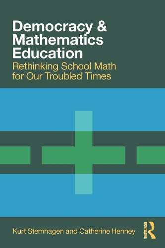 Democracy and Mathematics Education: Rethinking School Math for Our Troubled Times.