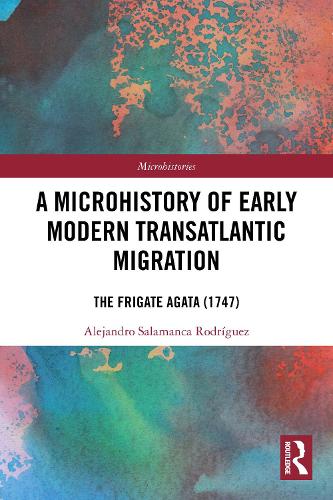 A Microhistory of Early Modern Transatlantic Migration: The Frigate Agata (1747).