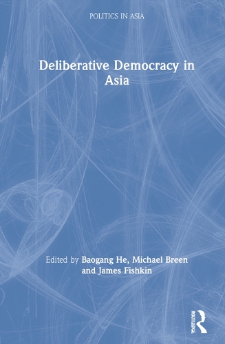 Deliberative Democracy in Asia.