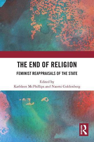 The End of Religion: Feminist Reappraisals of the State.