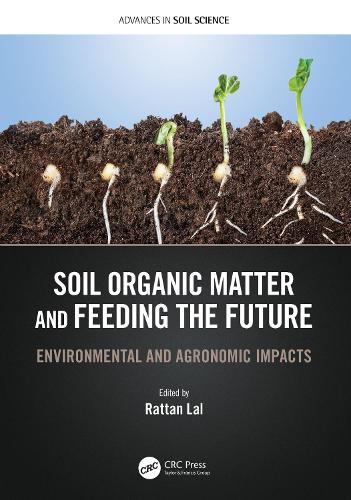 Soil Organic Matter and Feeding the Future: Environmental and Agronomic Impacts.