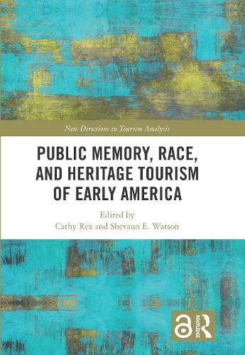 Public Memory, Race, and Heritage Tourism of Early America.