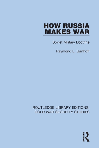 How Russia Makes War: Soviet Military Doctrine.