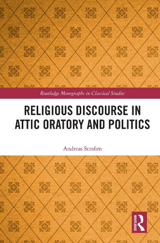 Religious Discourse in Attic Oratory and Politics.