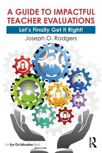 A Guide to Impactful Teacher Evaluations: Let's Finally Get It Right!.