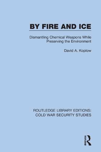 By Fire and Ice: Dismantling Chemical Weapons While Preserving the Environment.