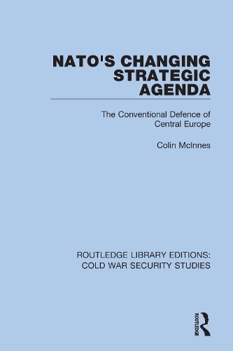 NATO's Changing Strategic Agenda: The Conventional Defence of Central Europe.