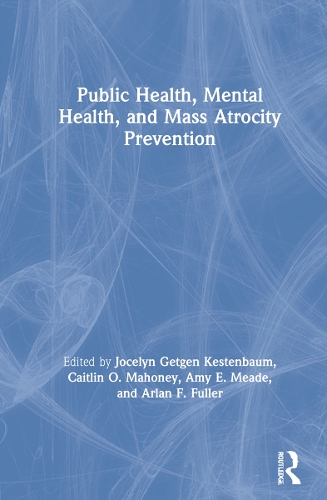 Public Health, Mental Health, and Mass Atrocity Prevention.