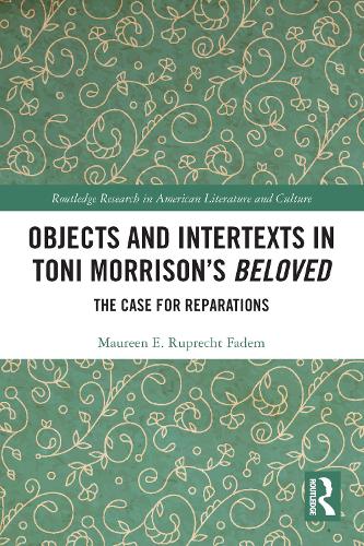 Objects and Intertexts in Toni Morrison's "Beloved": The Case for Reparations.