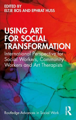 Using Art for Social Transformation: International Perspective for Social Workers, Community Workers and Art Therapists.