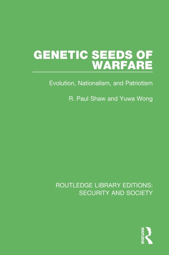 Genetic Seeds of Warfare: Evolution, Nationalism, and Patriotism.