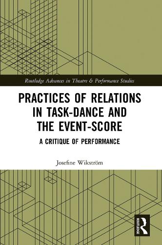 Practices of Relations in Task-Dance and the Event-Score: A Critique of Performance.