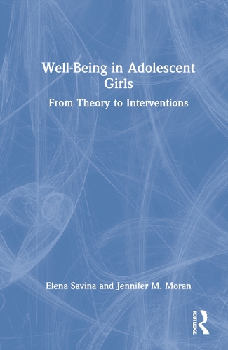 Well-Being in Adolescent Girls: From Theory to Interventions.