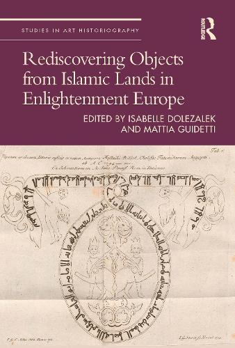 Rediscovering Objects from Islamic Lands in Enlightenment Europe.