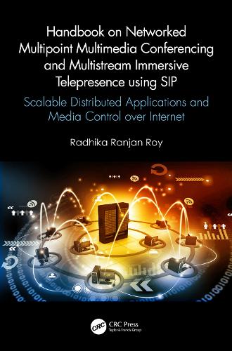 Handbook on Networked Multipoint Multimedia Conferencing and Multistream Immersive Telepresence using SIP: Scalable Distributed Applications and Media Control over Internet.