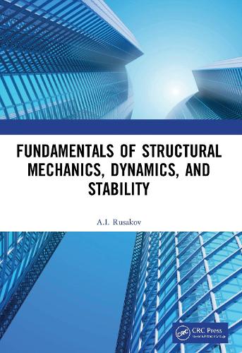 Fundamentals of Structural Mechanics, Dynamics, and Stability.