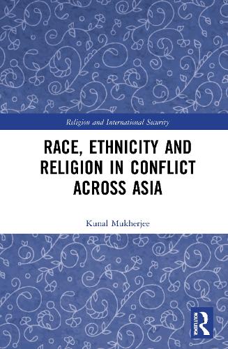 Race, Ethnicity and Religion in Conflict Across Asia.