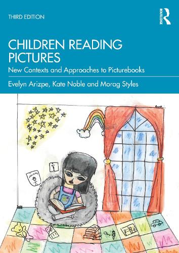 Children Reading Pictures: New Contexts and Approaches to Picturebooks. 3rd edition