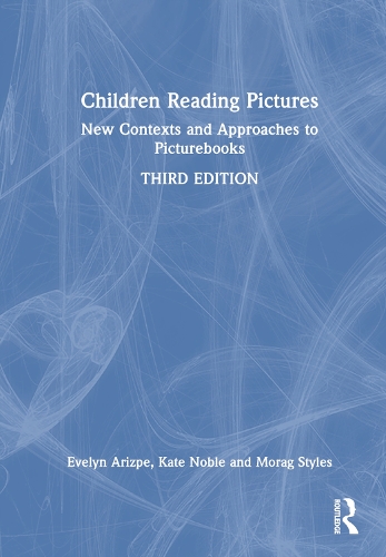 Children Reading Pictures: New Contexts and Approaches to Picturebooks. 3rd edition