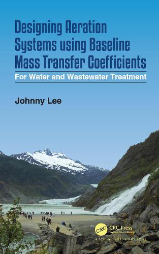 Designing Aeration Systems using Baseline Mass Transfer Coefficients: For Water and Wastewater Treatment.