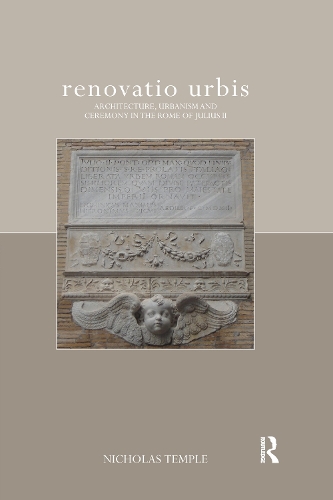 renovatio urbis: Architecture, Urbanism and Ceremony in the Rome of Julius II.