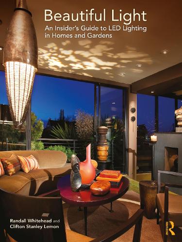 Beautiful Light: An Insider's Guide to LED Lighting in Homes and Gardens.