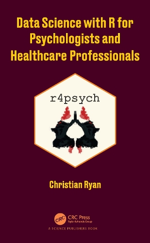 Data Science with R for Psychologists and Healthcare Professionals.