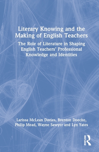 Literary Knowing and the Making of English Teachers.