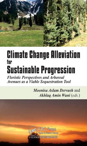 Climate Change Alleviation for Sustainable Progression: Floristic Prospects and Arboreal Avenues as a Viable Sequestration Tool.