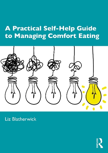 A Practical Self-Help Guide to Managing Comfort Eating.