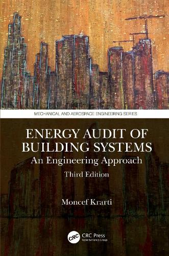Energy Audit of Building Systems: An Engineering Approach, Third Edition. 3rd edition