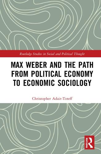 Max Weber and the Path from Political Economy to Economic Sociology.