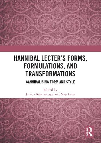 Hannibal Lecter's Forms, Formulations, and Transformations: Cannibalising Form and Style.