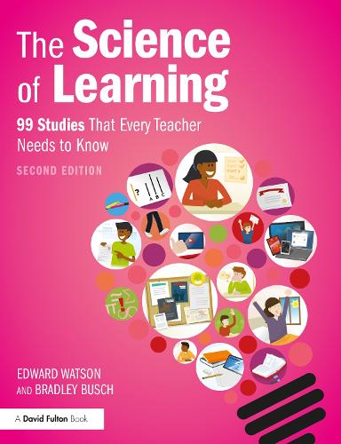 The Science of Learning: 99 Studies That Every Teacher Needs to Know. 2nd edition